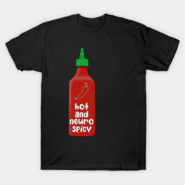 Hot and neurospicy hot sauce T-Shirt by Becky-Marie